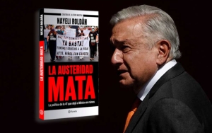"La Austeridad Mata", el libro de Nayeli Rold&aacute;n que revela las fatales consecuencias de la austeridad de AMLO