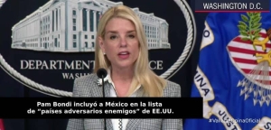 Pam Bondi, fiscal general de Estados Unidos, incluyó a México en la lista de adversarios de ese país