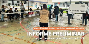 Rechaza Gobierno de México informe de la OEA sobre la elección del Poder Judicial